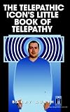 The Telepathic Icon's Little Book of Telepathy