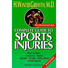 Complete Guide to Sports Injuries: How to Treat Fractures, Bruises, Sprains, Strains, Dislocations, Head Injuries