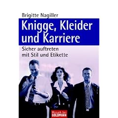 Knigge, Kleider und Karriere. Sicher auftreten mit Stil und Etikette. (Taschenbuch)