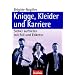 Knigge, Kleider und Karriere: Sicher auftreten mit Stil und Etikette