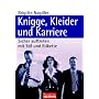 Knigge, Kleider und Karriere: Sicher auftreten mit Stil und Etikette