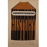 Understanding History: A Primer of Historical Method