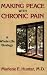 Making Peace With Chronic Pain: A Whole-Life Strategy