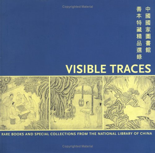 Visible Traces: Rare Books and Special Collections from The National Library of China