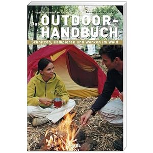 Das Outdoor-Handbuch: Schnitzen, Campieren und Werken im Wald [Broschiert]