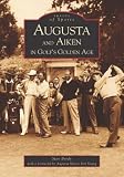 Augusta  and  Aiken in Golf's Golden Age  (GA)   (Images of Sports)
