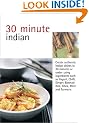 30 Minute Indian: Cook Modern Indian Recipes in 30 Minutes or Less. (30 Minute Cooking)