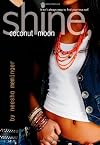 Shine, Coconut Moon