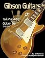 Gibson Guitars: Ted McCarty's Golden Era: 1948-1966
