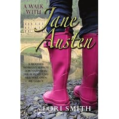 A Walk with Jane Austen: A Journey into Adventure, Love and Faith: A Modern Woman's Search for Happiness, Fulfilment, and Her Very Own Mr.Darcy