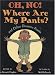 Oh, No! Where Are My Pants? and Other Disasters: Poems