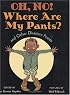 Oh, No! Where Are My Pants? and Other Disasters: Poems