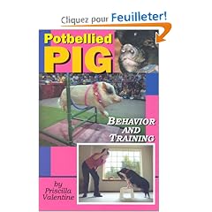 Potbellied Pig Behavior and Training: A Complete Guide for Solving Behavioral Problems in Vietnamese Potbellied Pigs