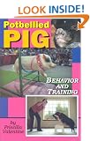 Potbellied Pig Behavior and Training: A Complete Guide for Solving Behavioral Problems in Vietnamese Potbellied Pigs