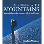 Meetings with Mountains: Remarkable Face-to-face Encounters with the World's Peaks