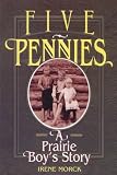 Five Pennies: A Prairie Boy's Story Five Pennies: A Prairie Boy's Story