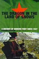 The Dragon in the Land of Snows: History of Modern Tibet Since 1947 (A Pimlico original)