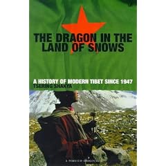 The Dragon in the Land of Snows: History of Modern Tibet Since 1947 (A Pimlico original)