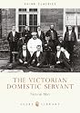 The Victorian Domestic Servant (Shire Album)