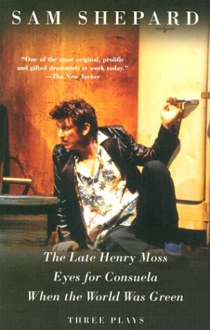 The Late Henry Moss, Eyes for Consuela, When the World Was Green: Three Plays