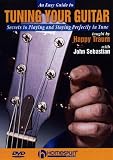 An Easy Guide to Tuning Your Guitar-Secrets to Playing and Staying Perfectly in Tune