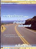 Wisdom for the Road Ahead: Walking with God While Walking on Campus