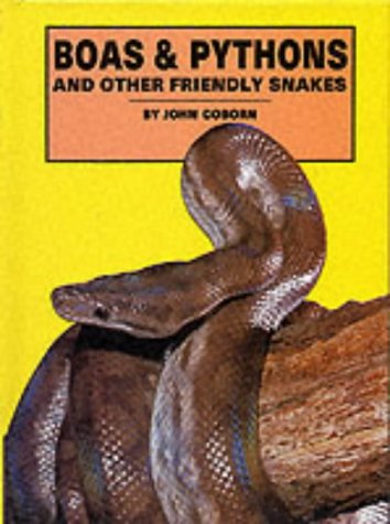 Boas & Pythons and Other Friendly Snakes