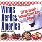 Wings Across America: 150 Outrageously Delicious Chicken-Wing Recipes: 150 Outrageously... by Chicken Recipes