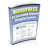 WordPress – An Incredibly Powerful Blogging System!