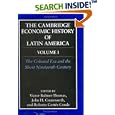 The Cambridge Economic History of Latin America: Volume 1, The Colonial Era and the Short Nineteenth Century (The... by  Victor Bulmer-Thomas, John Coatsworth, and Roberto Cortes-Conde
