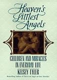 Heaven s littlest angels: children and miracles in everyday