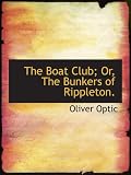 The Boat Club; Or, The Bunkers of Rippleton.