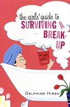 The Girls' Guide to Surviving a Break-Up
