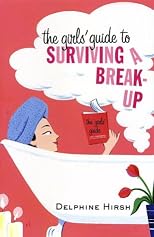 The Girls' Guide to Surviving a Break-Up