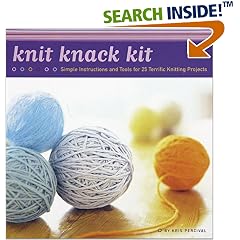 Knit Knack Kit: Simple Instructions and Tools for 25 Terrific Projects