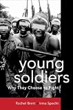 Young Soldiers: Why They Choose to Fight