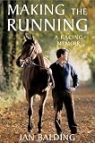 Review Headline  / Making the Running: A Racing Life