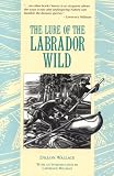 The Lure of the Labrador Wild