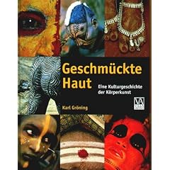 Geschm�ckte Haut - Eine Kulturgeschichte der K�rperkunst