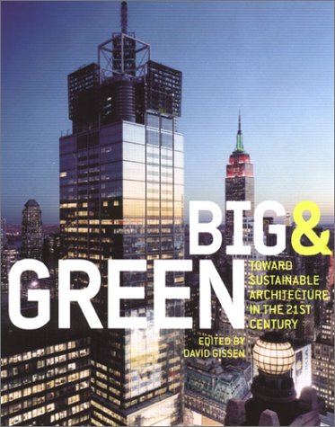 Big and Green: Toward Sustainable Architecture in the 21st Century