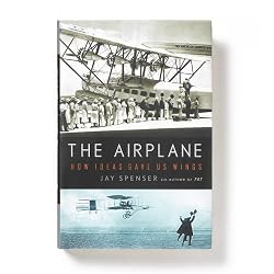 The Airplane: How Ideas Gave Us Wings Book