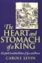 The Heart and Stomach of a King: Elizabeth I and the Politics of Sex and Power (New Cultural Studies)