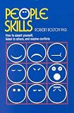 People Skills: How to Assert Yourself, Listen to Others, and Resolve Conflicts