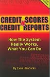 Credit Scores and Credit Reports: How The System Really Works, What You Can Do (Second Edition)