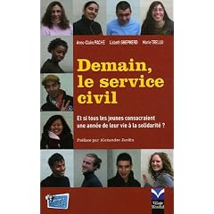 Demain, le service civil : Et si tous les jeunes consacraient une ann�e de leur vie � la solidarit� ?