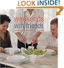 Weekends with Friends: Cooking and Entertaining at Home