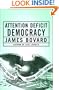 Attention Deficit Democracy