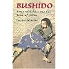 Bushido: Samurai Ethics and the Soul of Japan