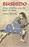 Bushido : Samurai Ethics and the Soul of Japan