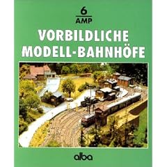 Alba-Modellbahn-Praxis, Band 6: Vorbildliche Modell-Bahnh�fe: Gleisplanung, Bau und Ausstattung